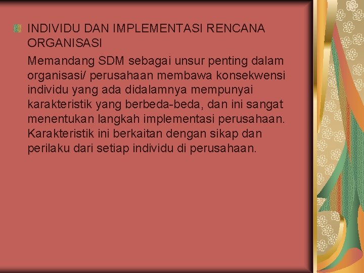 INDIVIDU DAN IMPLEMENTASI RENCANA ORGANISASI Memandang SDM sebagai unsur penting dalam organisasi/ perusahaan membawa