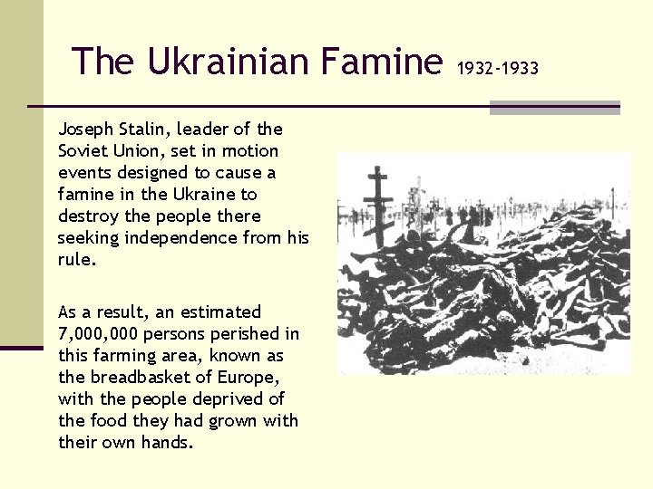 The Ukrainian Famine Joseph Stalin, leader of the Soviet Union, set in motion events