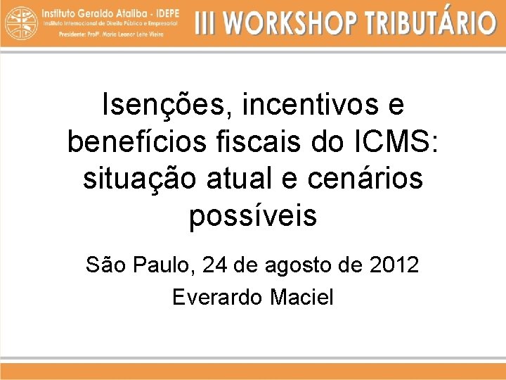Isenções, incentivos e benefícios fiscais do ICMS: situação atual e cenários possíveis São Paulo,