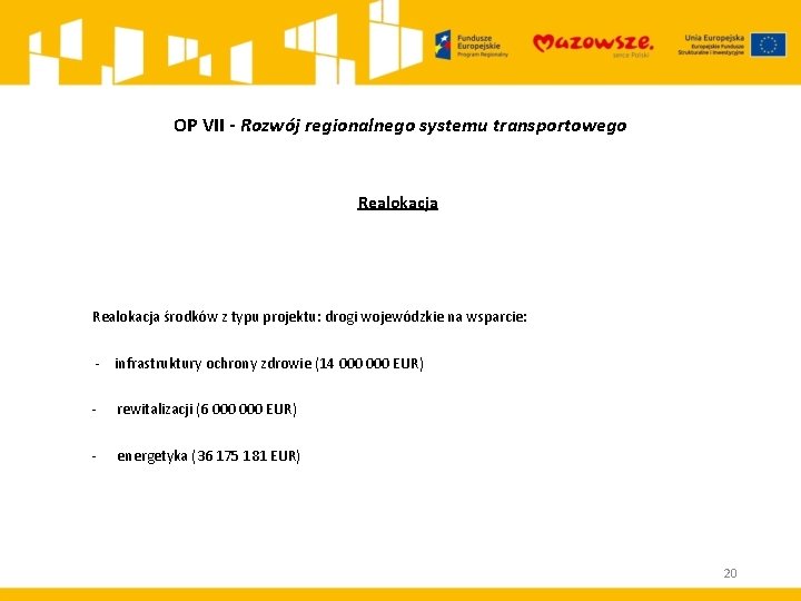 OP VII - Rozwój regionalnego systemu transportowego Realokacja środków z typu projektu: drogi wojewódzkie