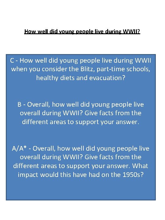 How well did young people live during WWII? C - How well did young