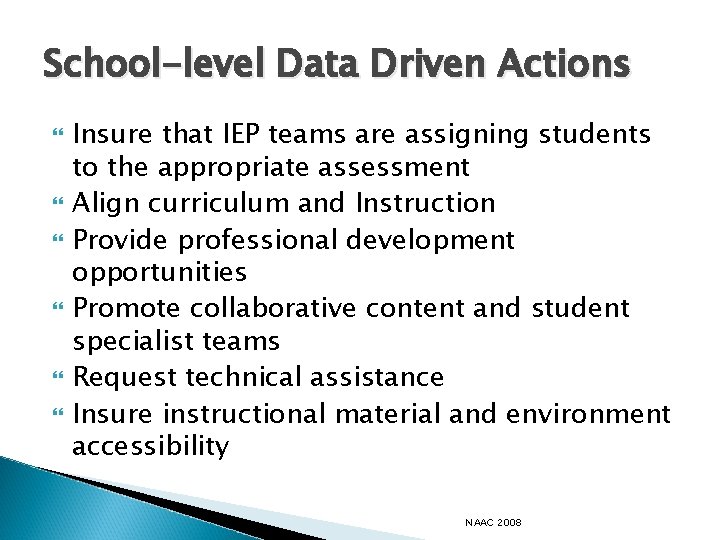 School-level Data Driven Actions Insure that IEP teams are assigning students to the appropriate