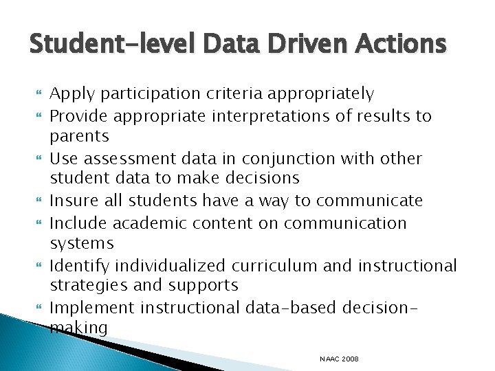 Student-level Data Driven Actions Apply participation criteria appropriately Provide appropriate interpretations of results to