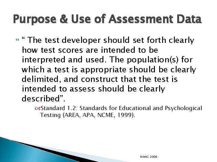 Purpose & Use of Assessment Data “ The test developer should set forth clearly