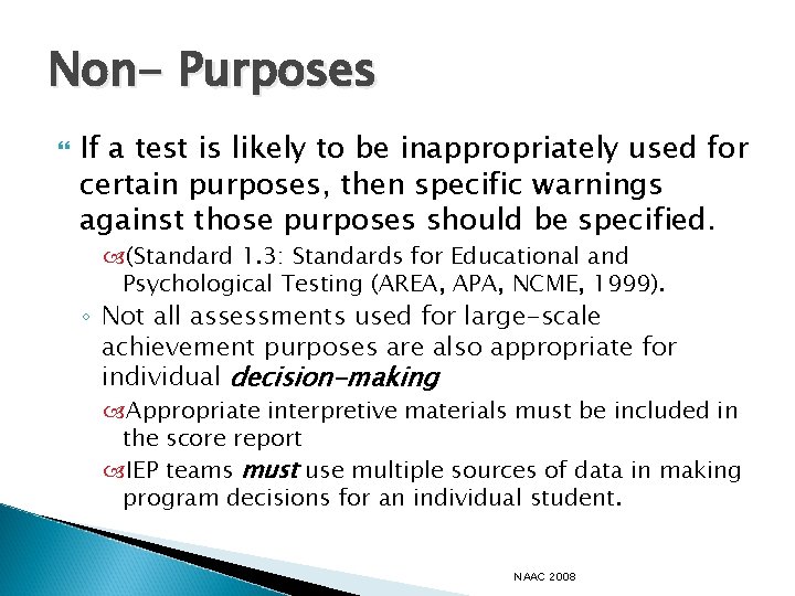 Non- Purposes If a test is likely to be inappropriately used for certain purposes,