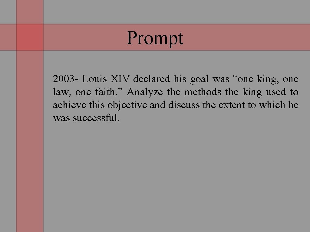 Prompt 2003 - Louis XIV declared his goal was “one king, one law, one