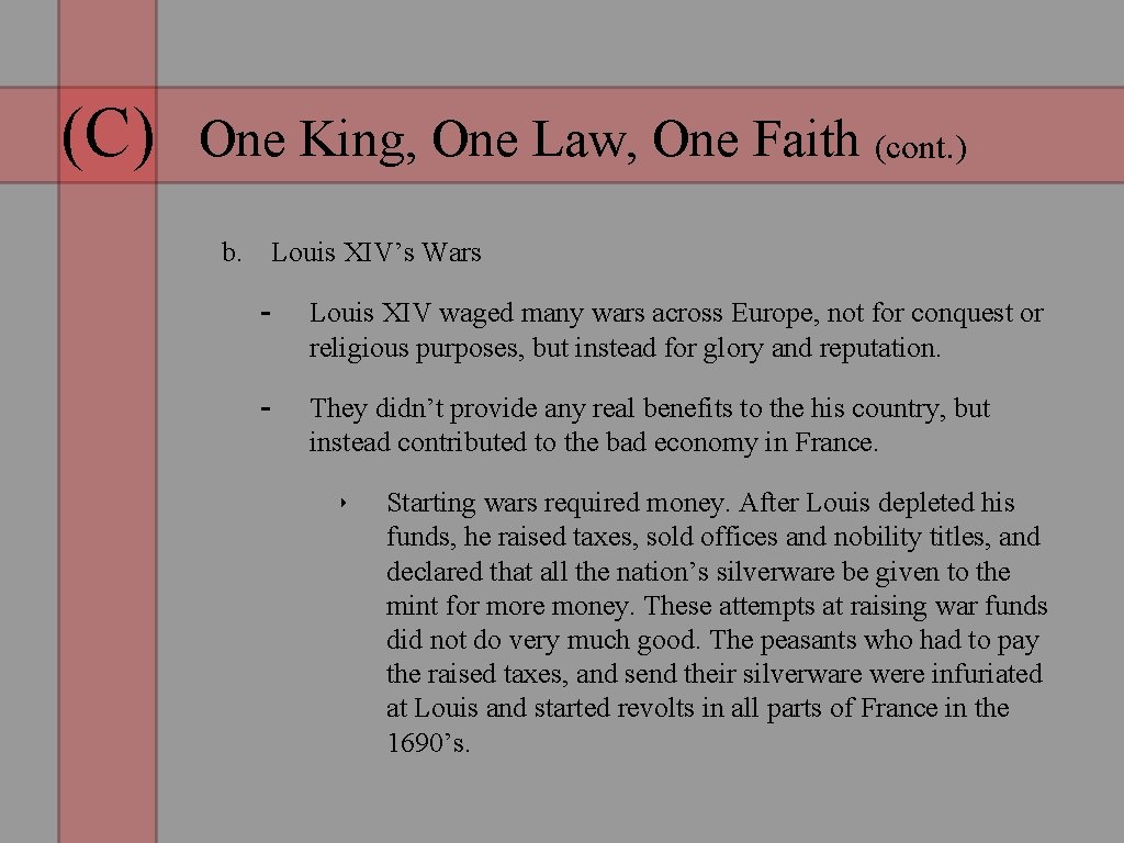 (C) One King, One Law, One Faith (cont. ) b. Louis XIV’s Wars -