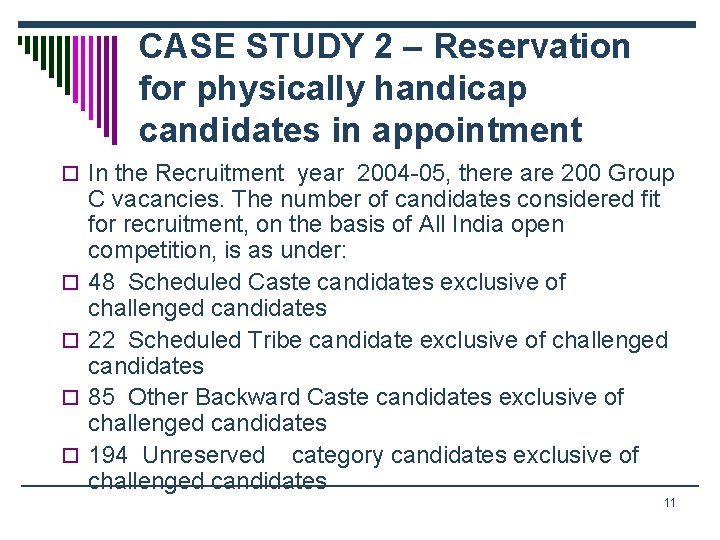 CASE STUDY 2 – Reservation for physically handicap candidates in appointment o In the