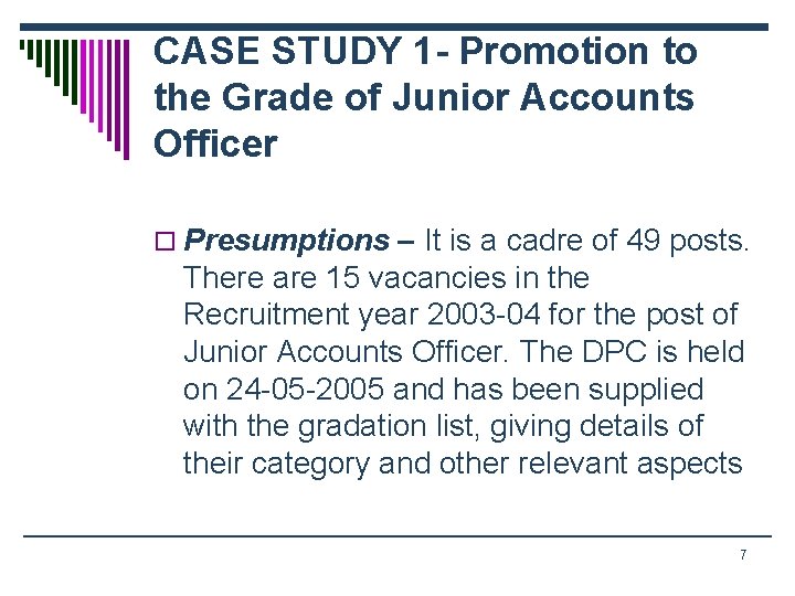 CASE STUDY 1 - Promotion to the Grade of Junior Accounts Officer o Presumptions