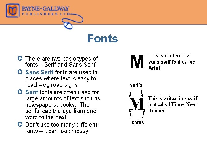 Fonts Z There are two basic types of fonts – Serif and Sans Serif