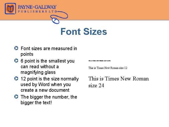 Font Sizes Z Font sizes are measured in points Z 6 point is the