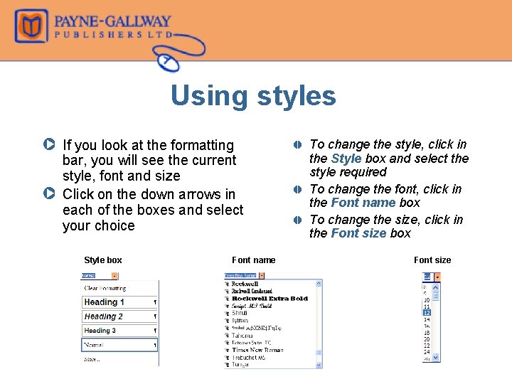 Using styles Z If you look at the formatting bar, you will see the