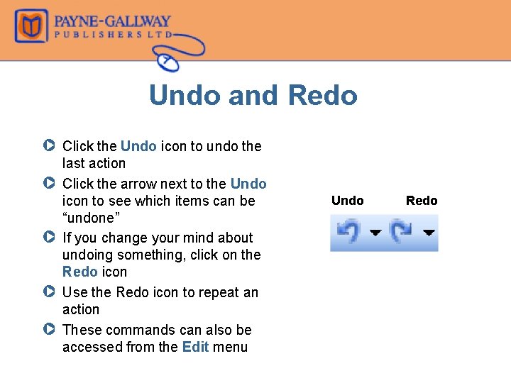 Undo and Redo Z Click the Undo icon to undo the last action Z