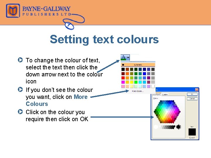 Setting text colours Z To change the colour of text, select the text then
