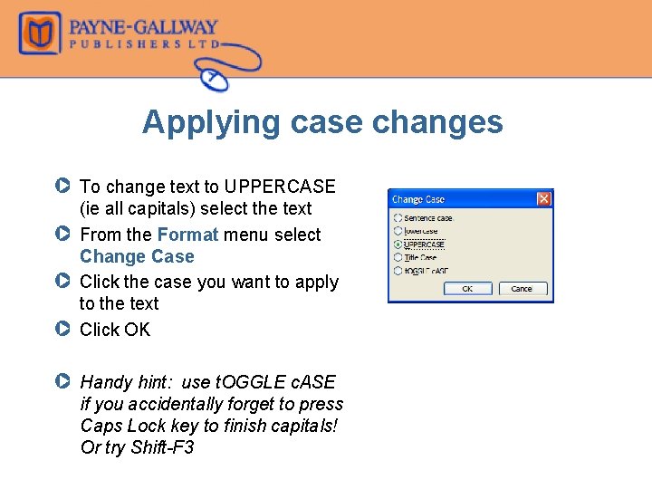 Applying case changes Z To change text to UPPERCASE (ie all capitals) select the