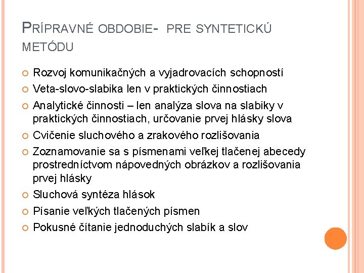 PRÍPRAVNÉ OBDOBIE- PRE SYNTETICKÚ METÓDU Rozvoj komunikačných a vyjadrovacích schopností Veta-slovo-slabika len v praktických