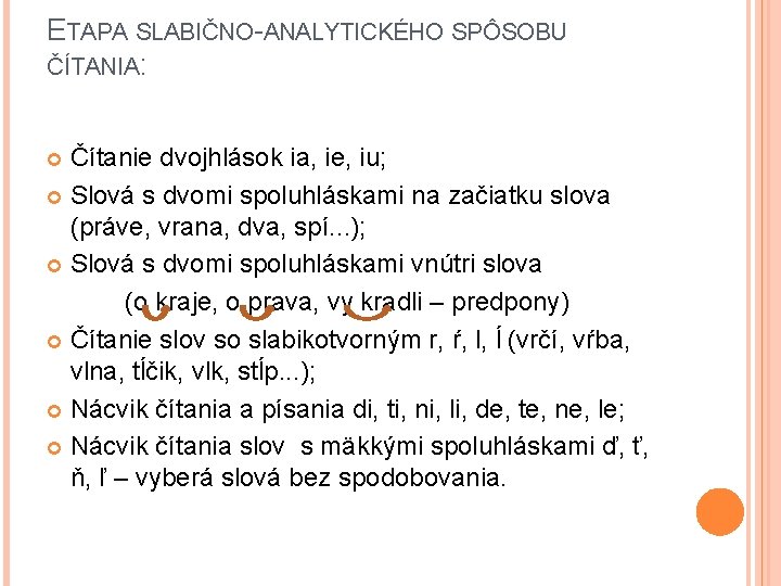 ETAPA SLABIČNO-ANALYTICKÉHO SPÔSOBU ČÍTANIA: Čítanie dvojhlások ia, ie, iu; Slová s dvomi spoluhláskami na