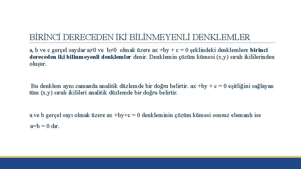 BİRİNCİ DERECEDEN İKİ BİLİNMEYENLİ DENKLEMLER a, b ve c gerçel sayılar a≠ 0 ve