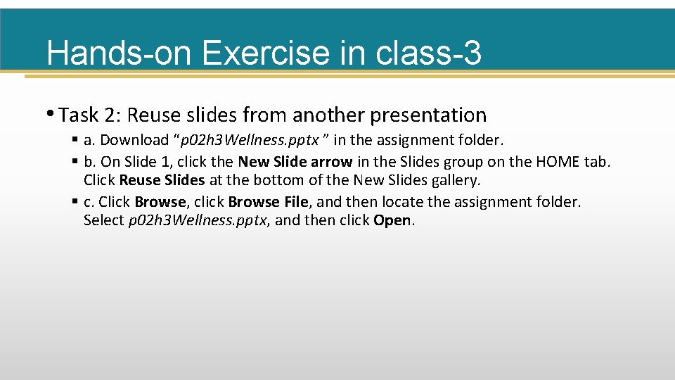 Hands-on Exercise in class-3 • Task 2: Reuse slides from another presentation § a.