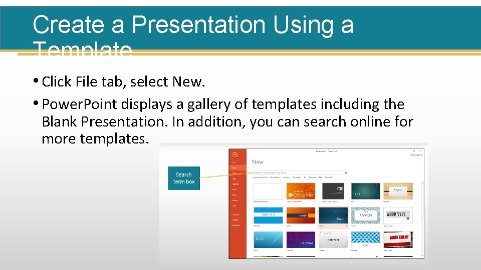 Create a Presentation Using a Template • Click File tab, select New. • Power.