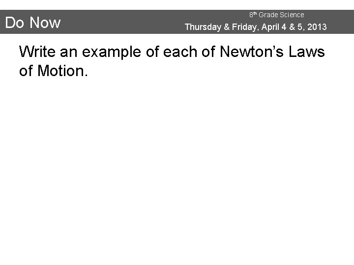 Do Now 8 th Grade Science Thursday & Friday, April 4 & 5, 2013