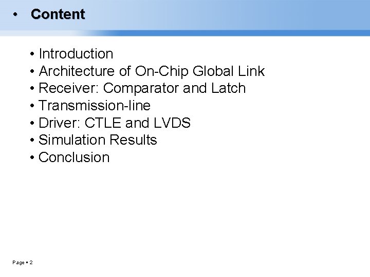  • Content • Introduction • Architecture of On-Chip Global Link • Receiver: Comparator