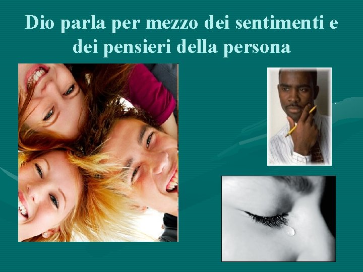 Dio parla per mezzo dei sentimenti e dei pensieri della persona 