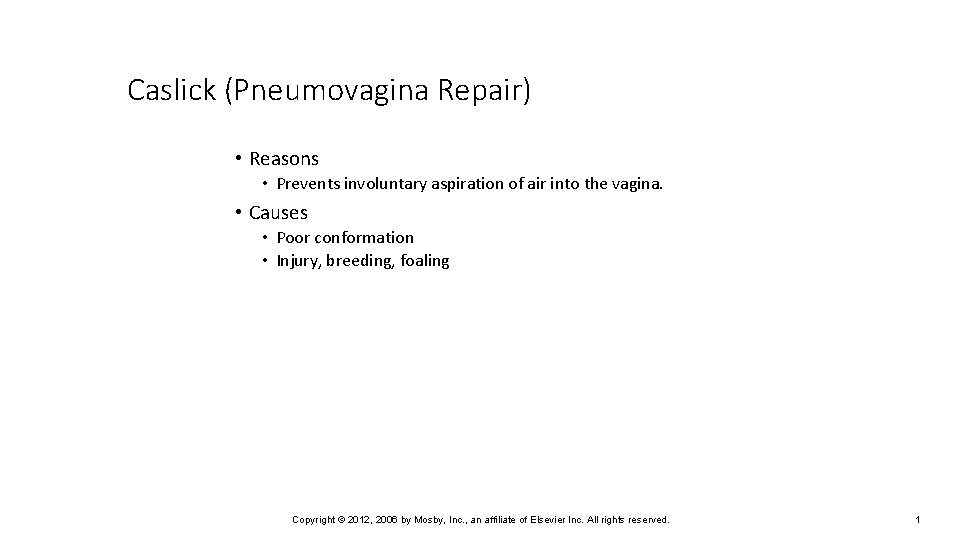 Caslick (Pneumovagina Repair) • Reasons • Prevents involuntary aspiration of air into the vagina.