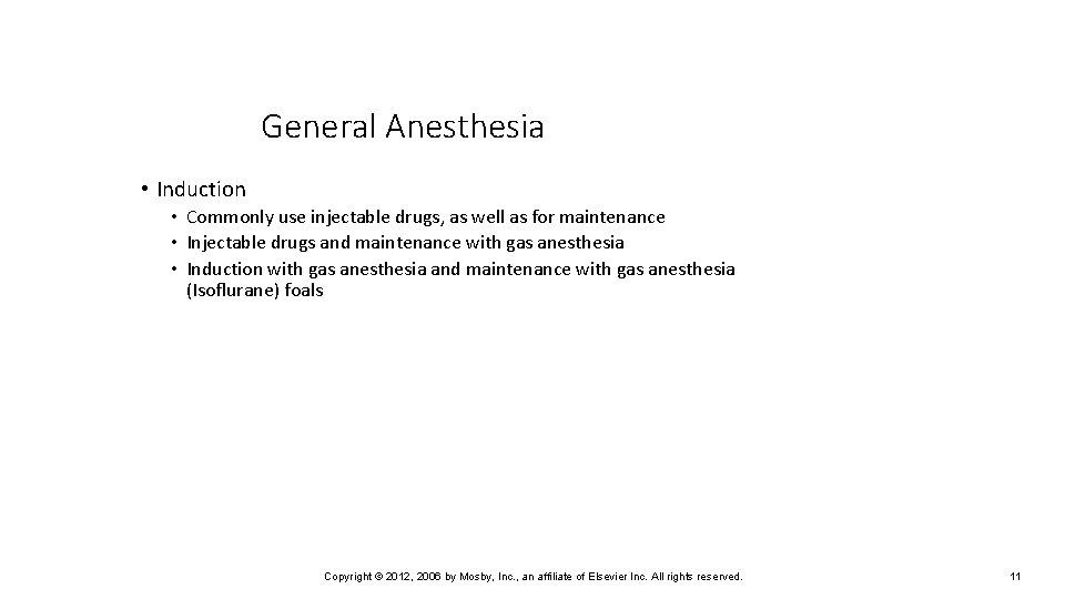 General Anesthesia • Induction • Commonly use injectable drugs, as well as for maintenance