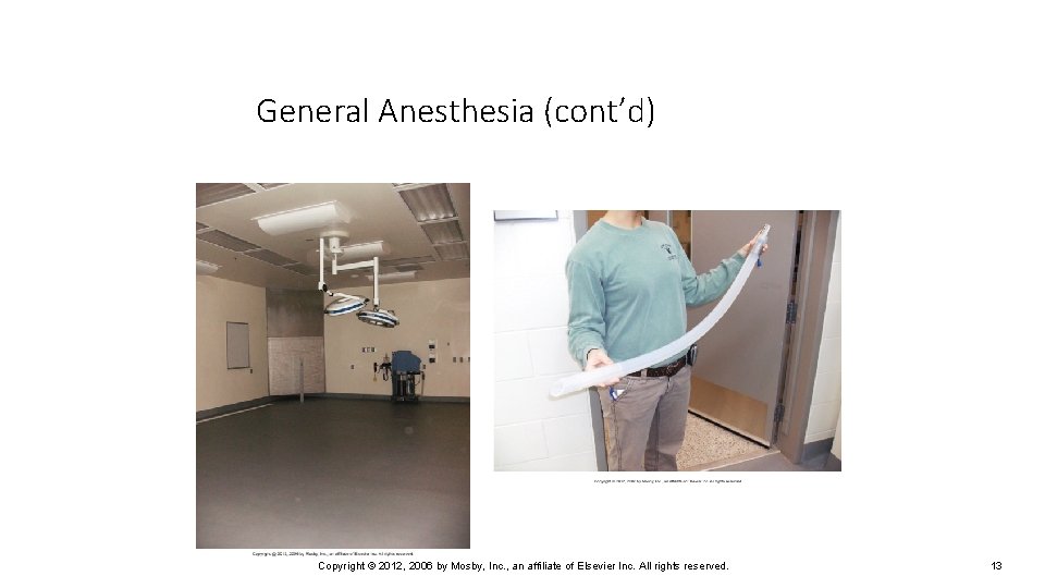General Anesthesia (cont’d) Copyright © 2012, 2006 by Mosby, Inc. , an affiliate of