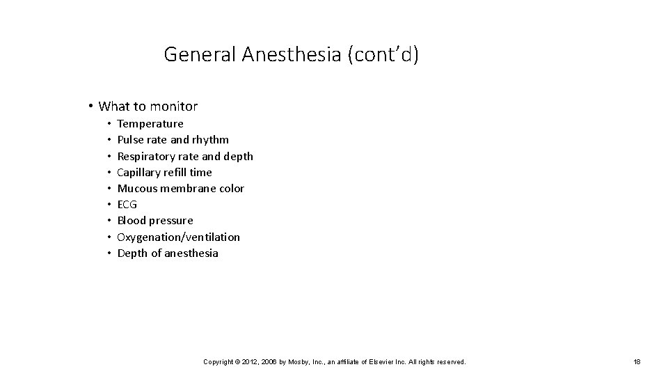 General Anesthesia (cont’d) • What to monitor • • • Temperature Pulse rate and