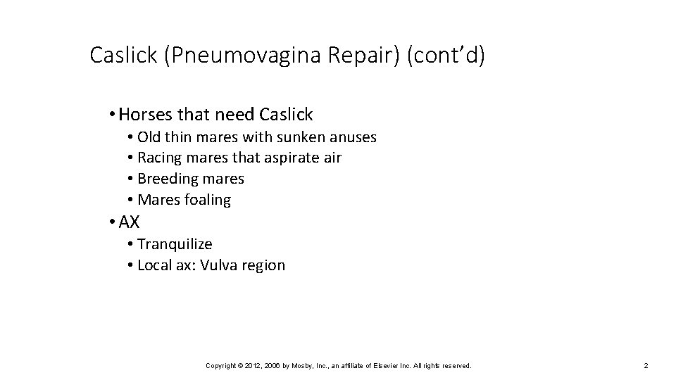 Caslick (Pneumovagina Repair) (cont’d) • Horses that need Caslick • Old thin mares with