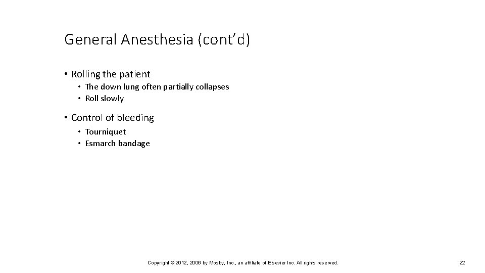 General Anesthesia (cont’d) • Rolling the patient • The down lung often partially collapses