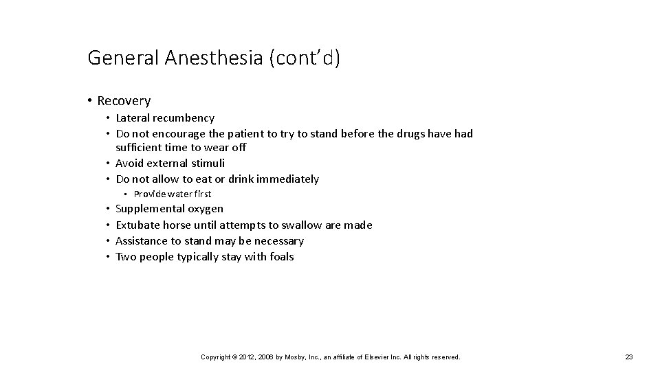 General Anesthesia (cont’d) • Recovery • Lateral recumbency • Do not encourage the patient