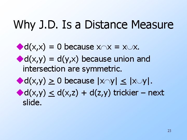 Why J. D. Is a Distance Measure ud(x, x) = 0 because x x