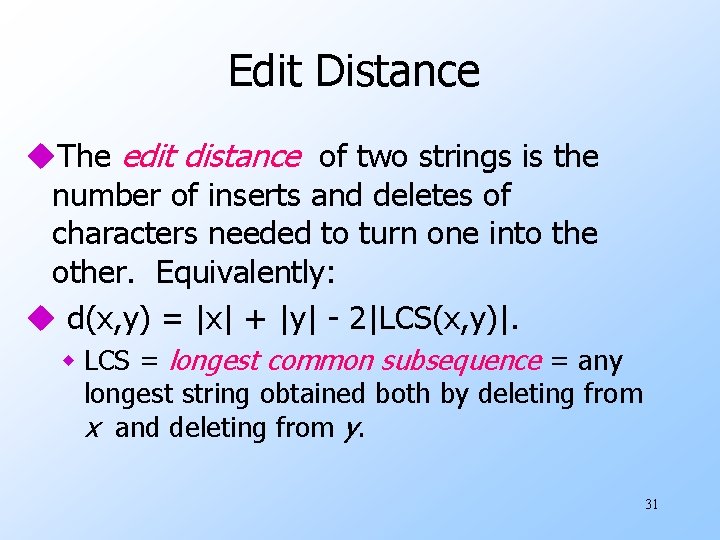 Edit Distance u. The edit distance of two strings is the number of inserts