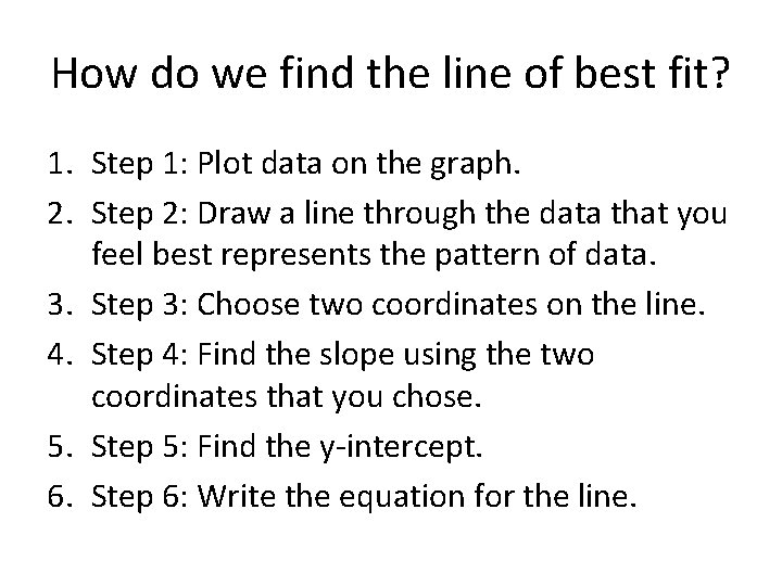 How do we find the line of best fit? 1. Step 1: Plot data
