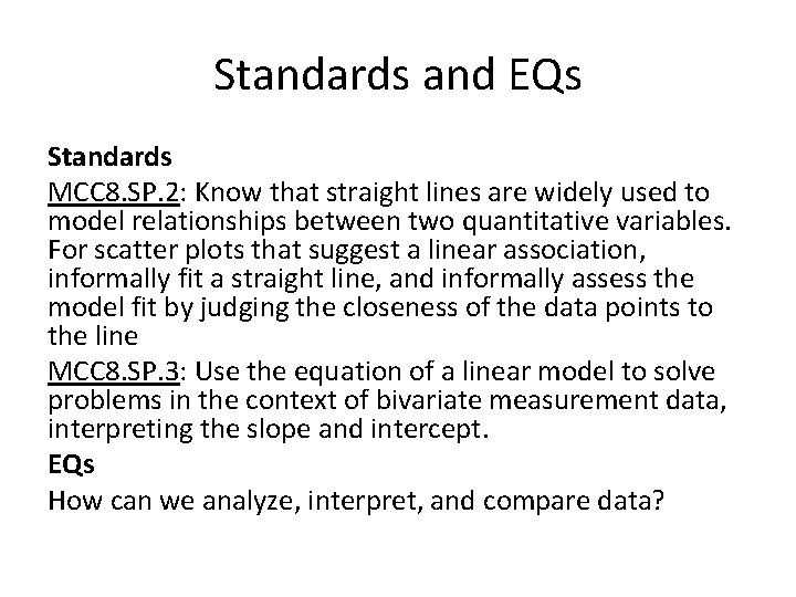 Standards and EQs Standards MCC 8. SP. 2: Know that straight lines are widely