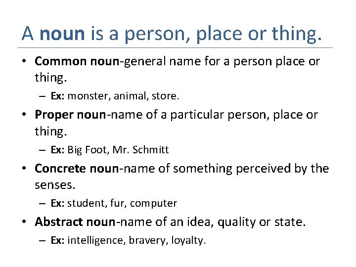 A noun is a person, place or thing. • Common noun-general name for a