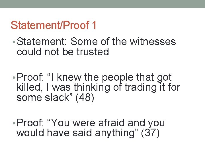 Statement/Proof 1 • Statement: Some of the witnesses could not be trusted • Proof: Statement/Proof 1 • Statement: Some of the witnesses could not be trusted • Proof: