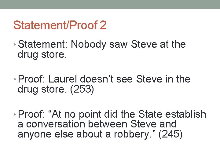 Statement/Proof 2 • Statement: Nobody saw Steve at the drug store. • Proof: Laurel Statement/Proof 2 • Statement: Nobody saw Steve at the drug store. • Proof: Laurel