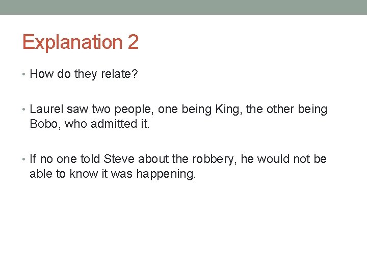 Explanation 2 • How do they relate? • Laurel saw two people, one being Explanation 2 • How do they relate? • Laurel saw two people, one being