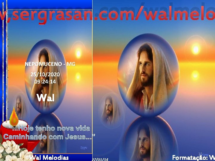 w, sergrasan. com/walmelo NEPOMUCENO - MG 25/10/2020 09: 24: 14 Wal “. . . w, sergrasan. com/walmelo NEPOMUCENO - MG 25/10/2020 09: 24: 14 Wal “. . .
