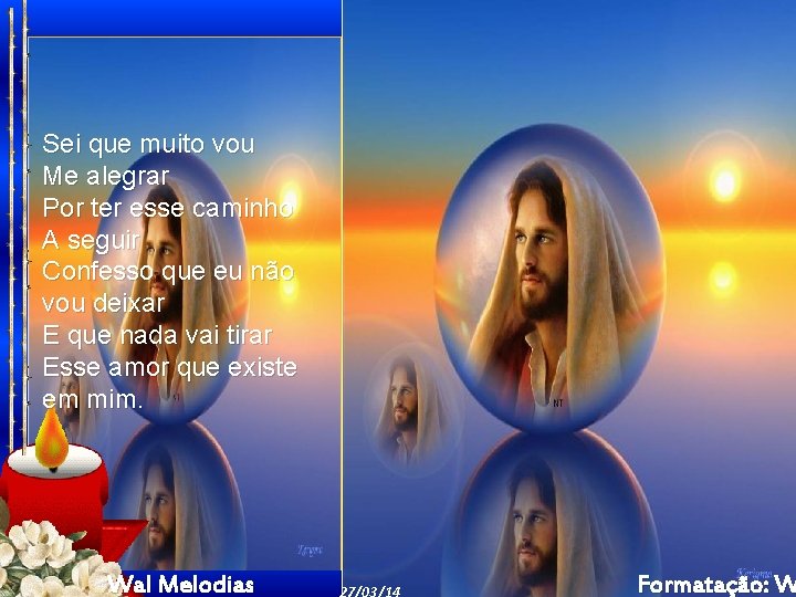 Sei que muito vou Me alegrar Por ter esse caminho A seguir Confesso que Sei que muito vou Me alegrar Por ter esse caminho A seguir Confesso que