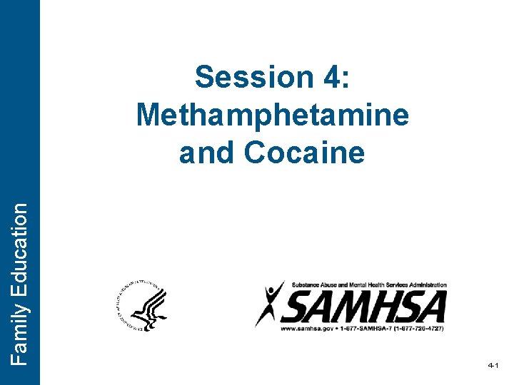 Family Education Session 4: Methamphetamine and Cocaine 4 -1 Family Education Session 4: Methamphetamine and Cocaine 4 -1