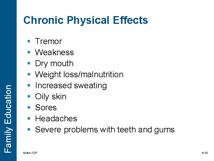 Family Education Chronic Physical Effects § § § § § Tremor Weakness Dry mouth Family Education Chronic Physical Effects § § § § § Tremor Weakness Dry mouth