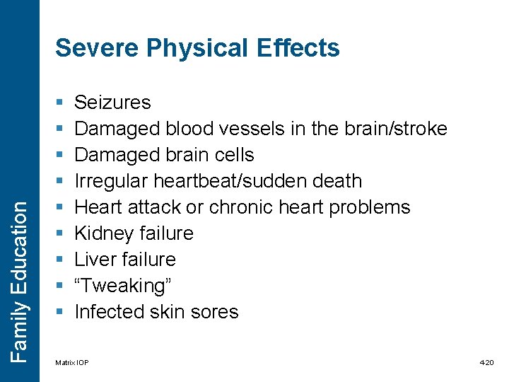 Family Education Severe Physical Effects § § § § § Seizures Damaged blood vessels Family Education Severe Physical Effects § § § § § Seizures Damaged blood vessels