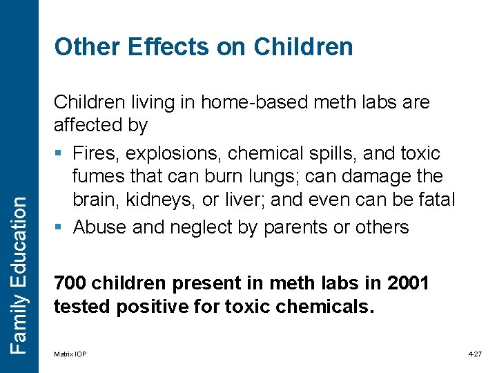 Family Education Other Effects on Children living in home-based meth labs are affected by Family Education Other Effects on Children living in home-based meth labs are affected by