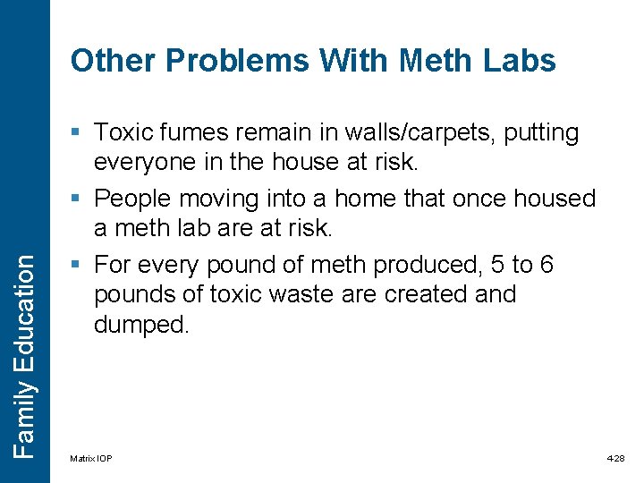 Family Education Other Problems With Meth Labs § Toxic fumes remain in walls/carpets, putting Family Education Other Problems With Meth Labs § Toxic fumes remain in walls/carpets, putting