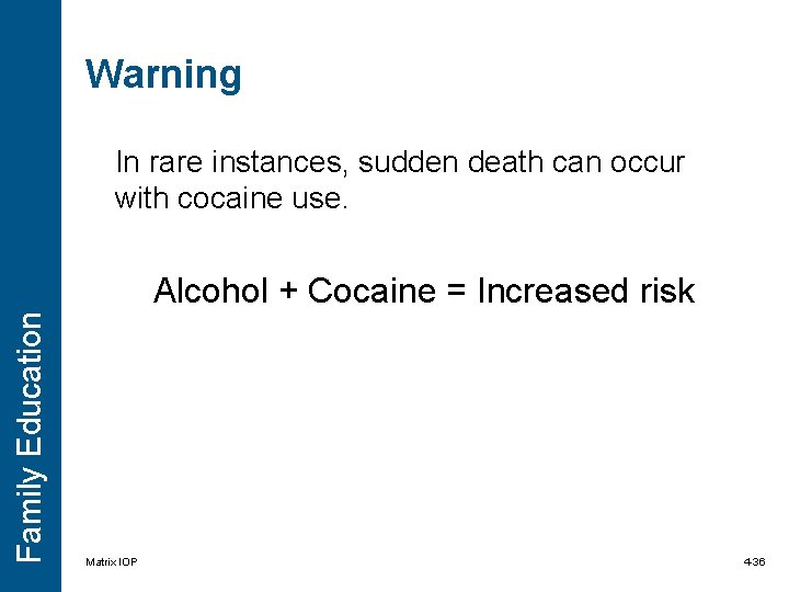 Warning In rare instances, sudden death can occur with cocaine use. Family Education Alcohol Warning In rare instances, sudden death can occur with cocaine use. Family Education Alcohol